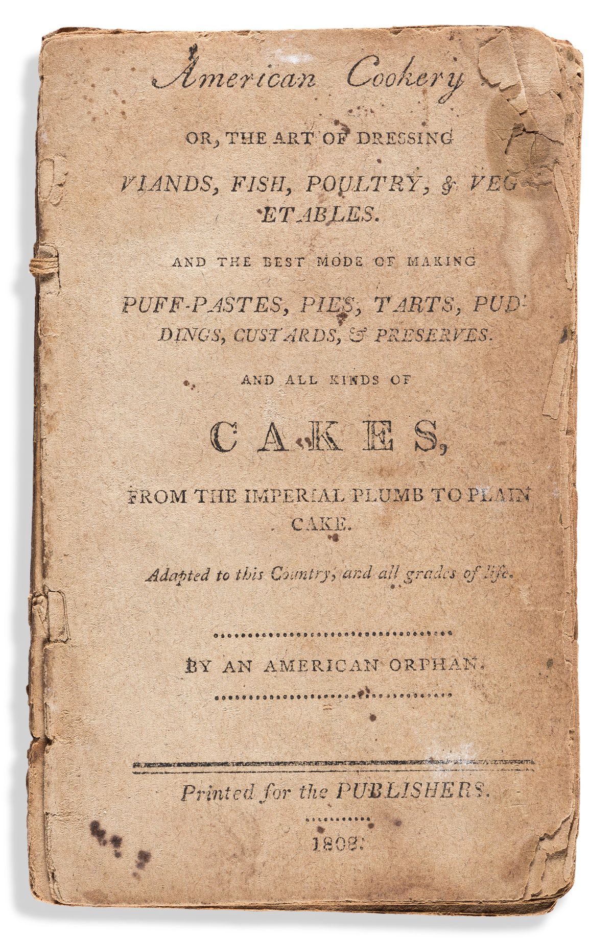 (FOOD & DRINK.) [Amelia Simmons.], American Cookery, or, The Art of Dressing Viands, Fish, Poultry, and Vegetables . . .
